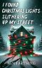 [I Found Horror 01] • I Found Christmas Lights Slithering Up My Street